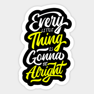 Every Little Thing Is Gonna Be Alright Sticker